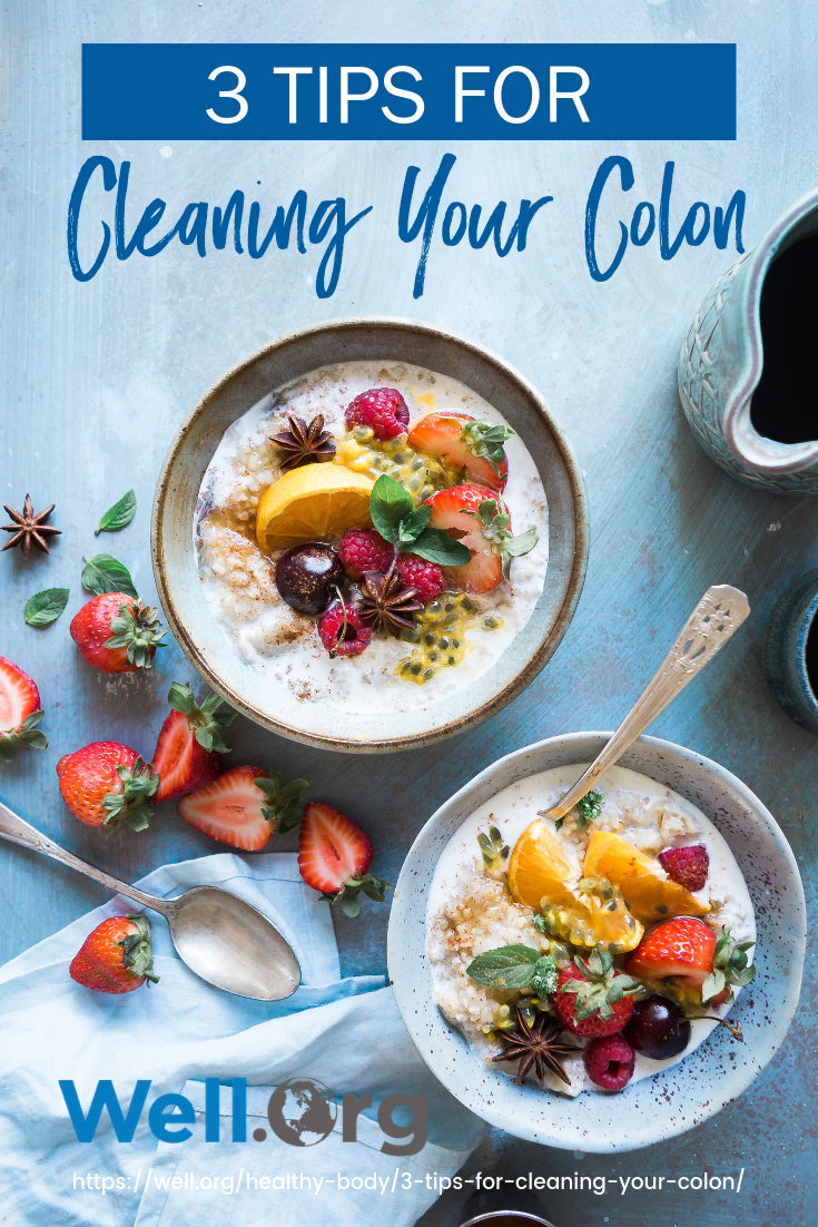 3 Tips For Cleaning Your Colon https://well.org/healthy-body/3-tips-for-cleaning-your-colon/